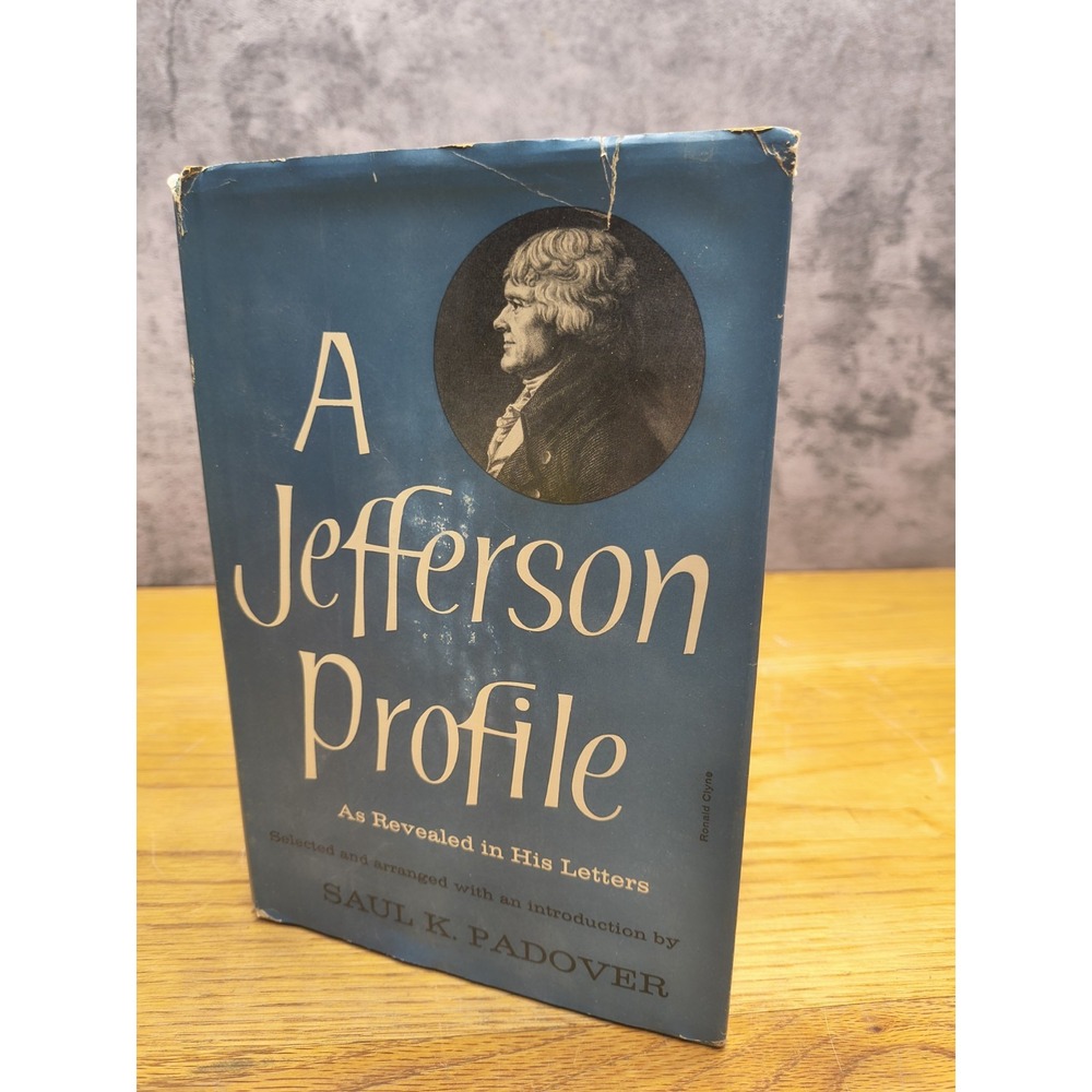 Thomas Jefferson Profile as  Revealed in His Letters - 1956 HC by‎ Saul Padover
